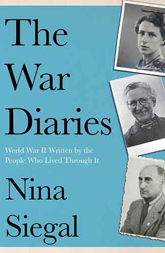 The War Diaries: World War II Written by the People Who Lived Through It