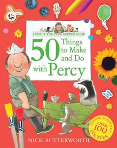 Percy the Park Keeper - 50 Things to Make and Do with Percy