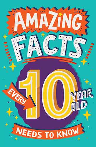 Amazing Facts Every Kid Needs To Know - Amazing Facts Every 10 Year Old Needs To Know