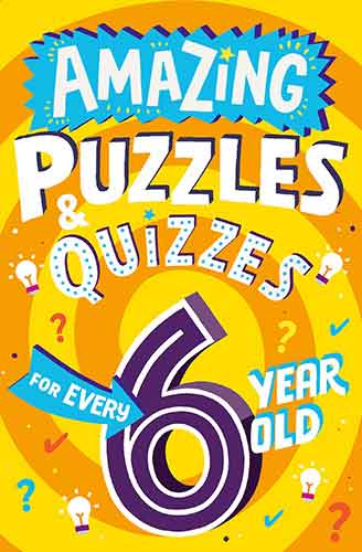 Amazing Puzzles and Quizzes Every Kid Wants to Play - Amazing Puzzles and Quizzes for Every 6 Year Old