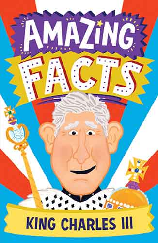 Amazing Facts Every Kid Needs To Know - Amazing Facts King Charles III