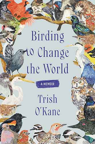 Birding to Change the World: A Memoir