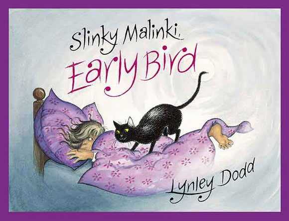 Slinky Malinki, Early Bird