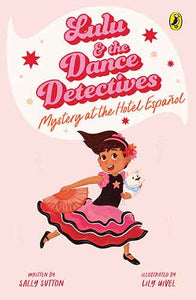 Lulu and the Dance Detectives #1: Mystery at the Hotel Espanol