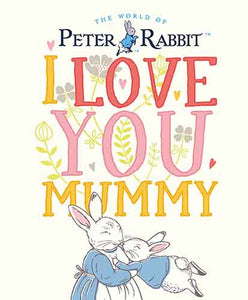 Peter Rabbit I Love You Mummy