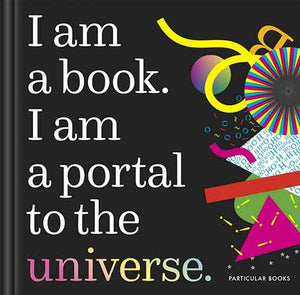 I Am a Book. I Am a Portal to the Universe.