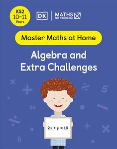 Maths - No Problem! Algebra and Extra Challenges, Ages 10-11 (Key Stage 2)