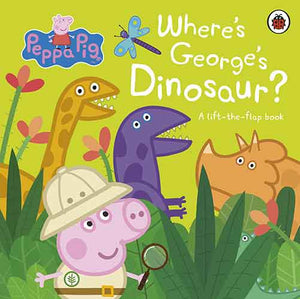 Peppa Pig: Where's George's Dinosaur?: A Lift The Flap Book