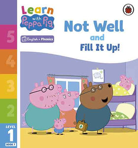 Learn with Peppa Phonics Level 1 Book 7 - Not Well and Fill it Up! (Phonics Reader)