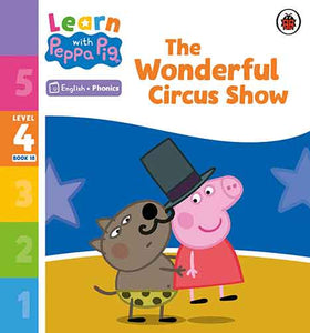 Learn with Peppa Phonics Level 4 Book 18 - The Wonderful Circus Show (Phonics Reader)