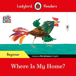 Ladybird Readers Beginner Level - Eric Carle - Where Is My Home? (ELT Graded Reader)