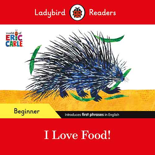 Ladybird Readers Beginner Level - Eric Carle - I Love Food! (ELT Graded Reader)