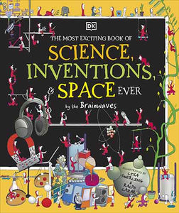 The Most Exciting Book of Science, Inventions, and Space Ever by the Brainwaves