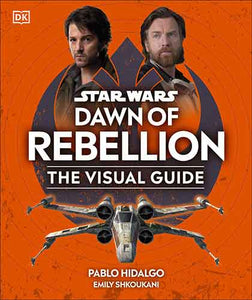 Star Wars Dawn of Rebellion The Visual Guide