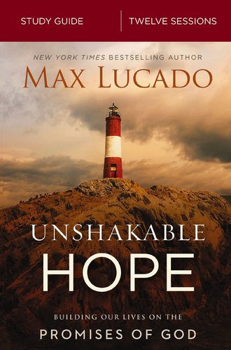Unshakable Hope Study Guide: Anchor Your Soul To The Promises Of God