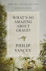 What's So Amazing About Grace? Revised And Updated