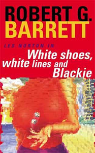 White Shoes, White Lines and Blackie: A Les Norton Novel 6