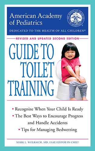 The American Academy of Pediatrics Guide to Toilet Training