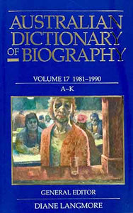 Australian Dictionary of Biography Vol 17 A-K