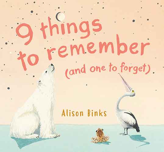 9 Things to Remember (and One to Forget)