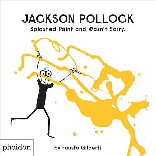 Jackson Pollock Splashed Paint And Wasn't Sorry