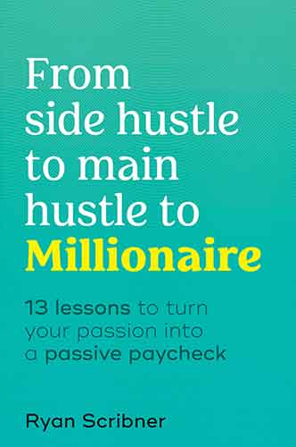 From Side Hustle to Main Hustle to Millionaire