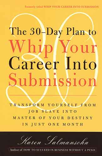 The 30-Day Plan to Whip Your Career Into Submission