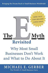 The E Myth Revisited Why Most Small Businesses Don't Work and What to Do About It