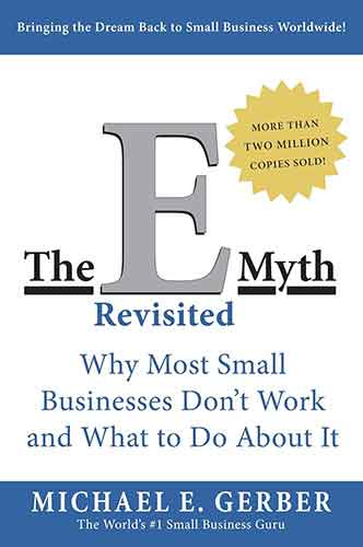 The E Myth Revisited Why Most Small Businesses Don't Work and What to Do About It