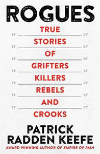 Rogues: True Stories of Grifters, Killers, Rebels and Crooks