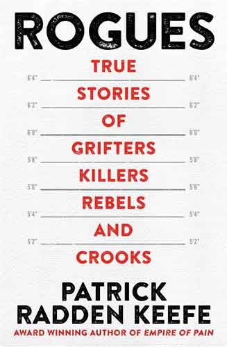 Rogues: True Stories of Grifters, Killers, Rebels and Crooks