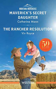 Maverick's Secret Daughter/The Rancher Resolution