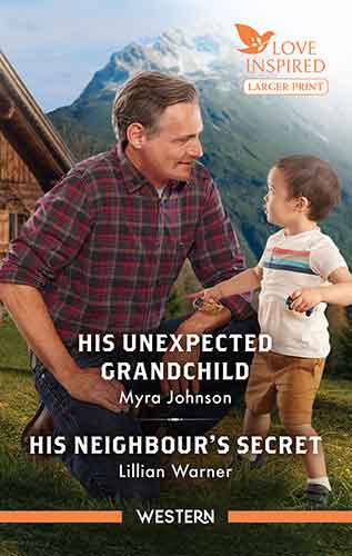 His Unexpected Grandchild/His Neighbour's Secret