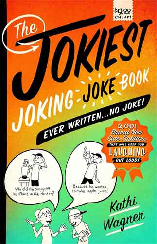 The Jokiest Joking Joke Book Ever Written... No Joke!