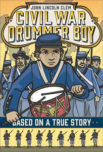 John Lincoln Clem: Civil War Drummer Boy