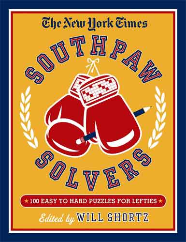 The New York Times Southpaw Solvers: 100 Easy to Hard Crossword Puzzles for Lefties