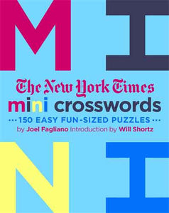 The New York Times Mini Crosswords: 150 Easy Fun-Sized Puzzles