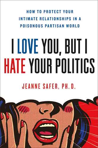 I Love You, but I Hate Your Politics