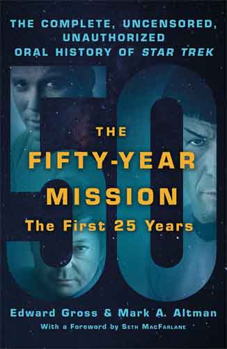 The Fifty-Year Mission: The Complete, Uncensored, Unauthorized Oral History of Star Trek: The First 25 Years