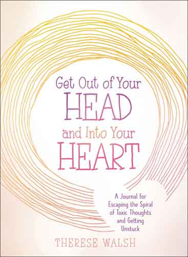 Get Out of Your Head and Into Your Heart