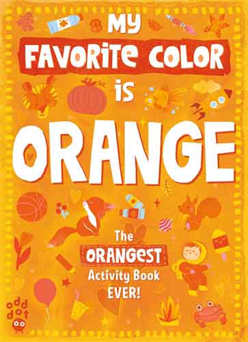 My Favorite Color Activity Book: Orange