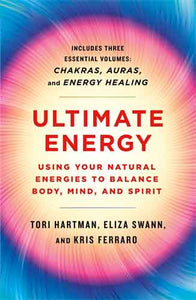 Ultimate Energy: Using Your Natural Energies to Balance Body, Mind, and Spirit