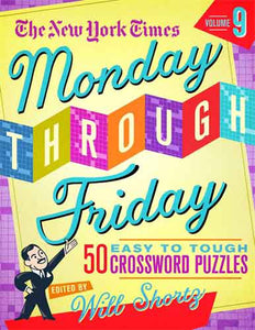 The New York Times Monday Through Friday Easy to Tough Crossword Puzzles Volume 9