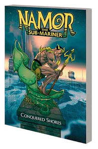 Namor The Sub-Mariner: Conquered Shores