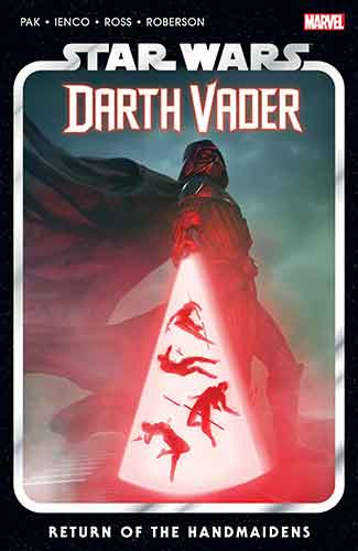 Star Wars: Darth Vader By Greg Pak Vol. 6 - Return Of The Handmaidens