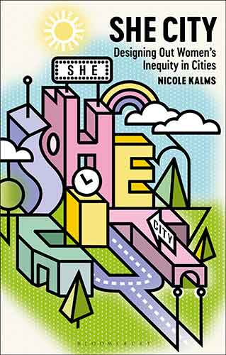 She City: Designing Out Women's Inequity in Cities