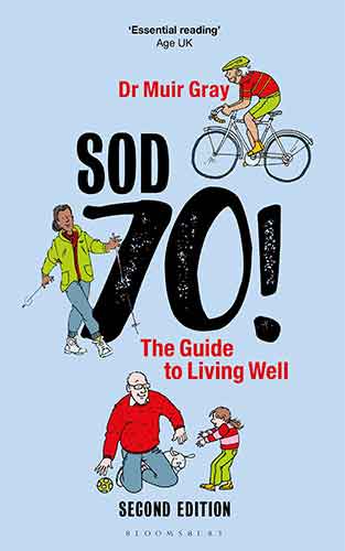 Sod Seventy!: The Guide to Living Well: 2nd edition