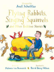 Flying Rabbits, Singing Squirrels and Other Bedtime Stories