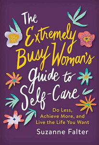 The Extremely Busy Woman's Guide to Self-Care