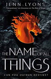 The Name of All Things: A Chorus of Dragons Novel 2